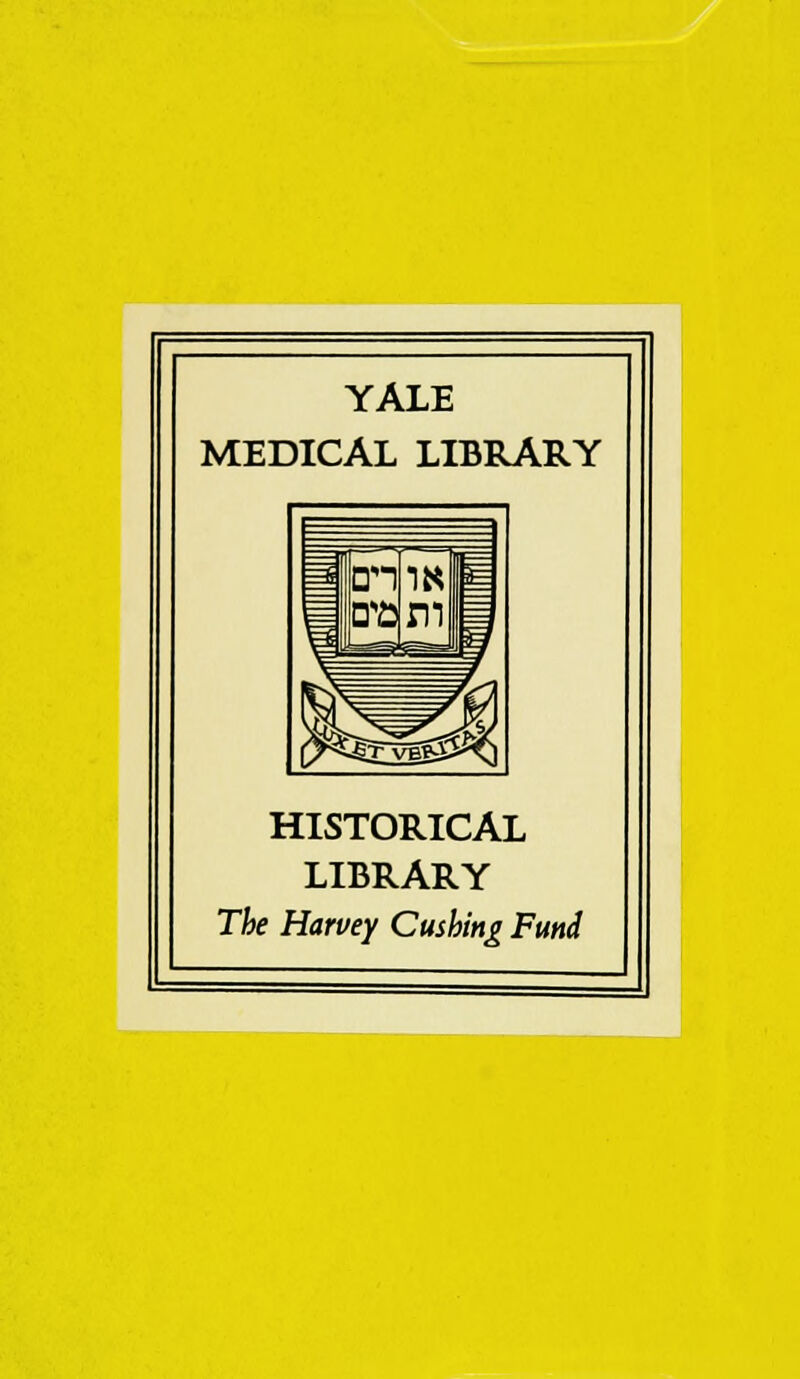 YALE MEDICAL LIBRARY HISTORICAL LIBRARY The Harvey Cmhing Fund