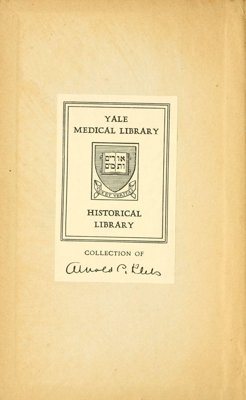 YALE MEDICAL LIBRARY HISTORICAL LIBRARY COLLECTION OF