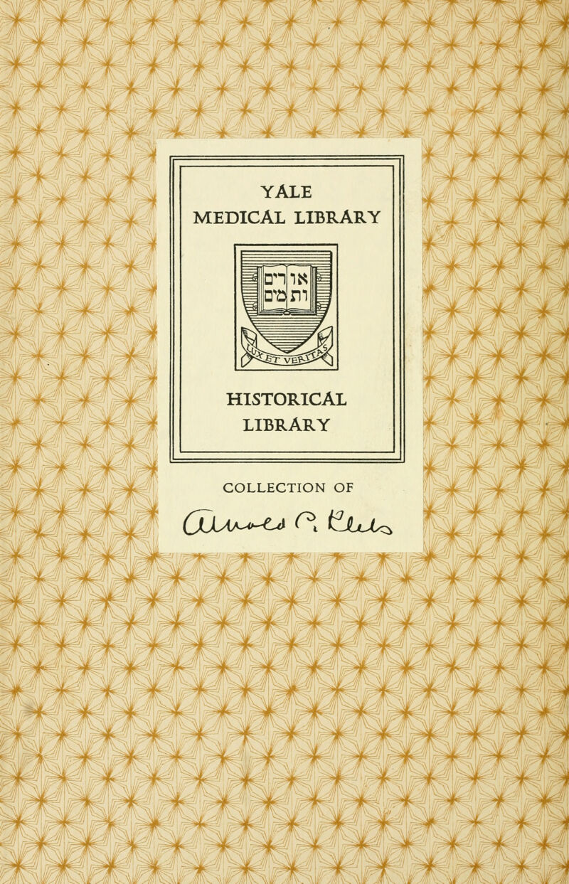 4 v TV -v ^ =^ü tf= YALE MEDICÄL LIBRARY HISTORICAL LIBRARY #