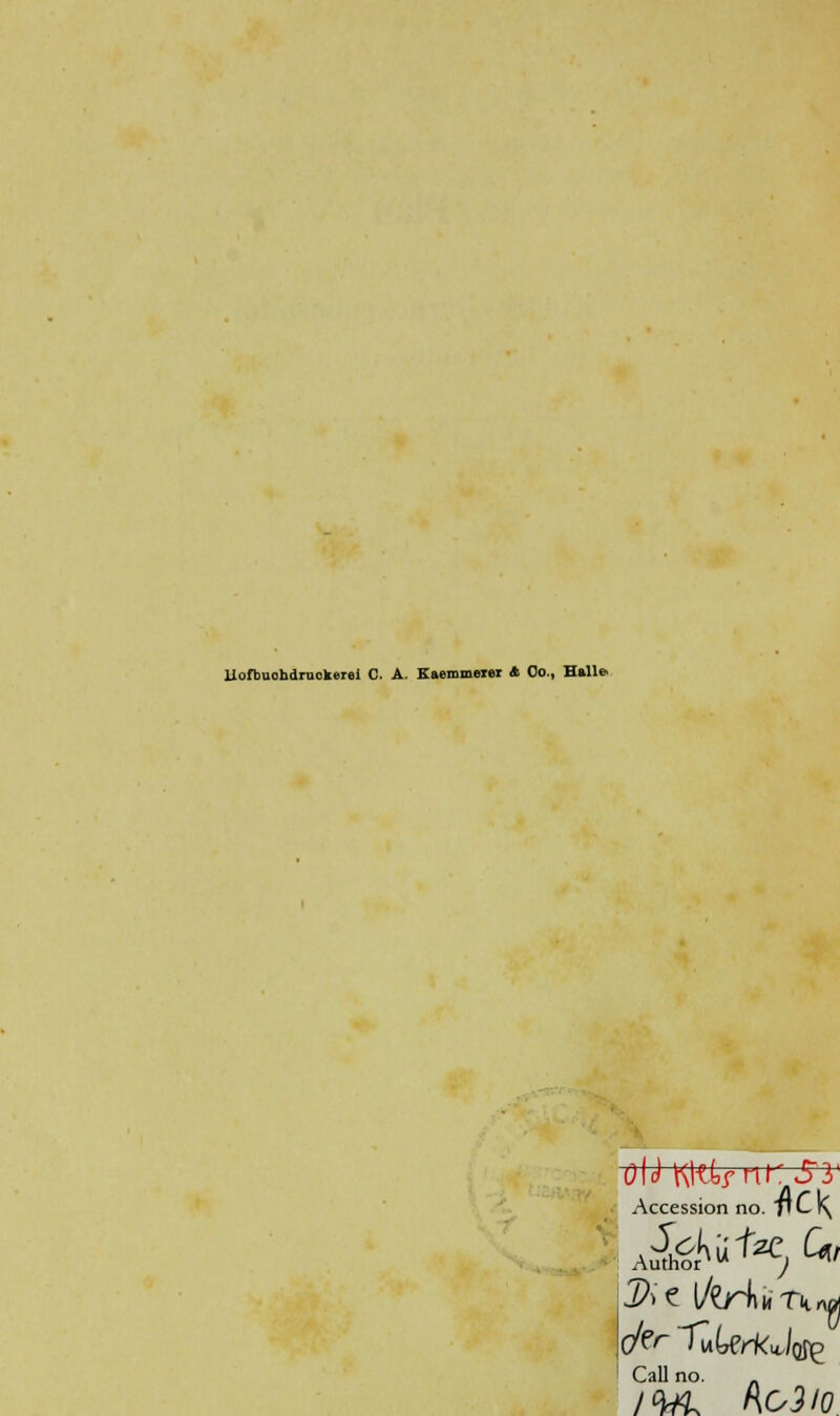 Uofbuohdruokeiei C. A. Eaemmeier * Co., Hall» Accession no. 71 Ll^ 3)^^ l/eWiKTüng) Call no. .