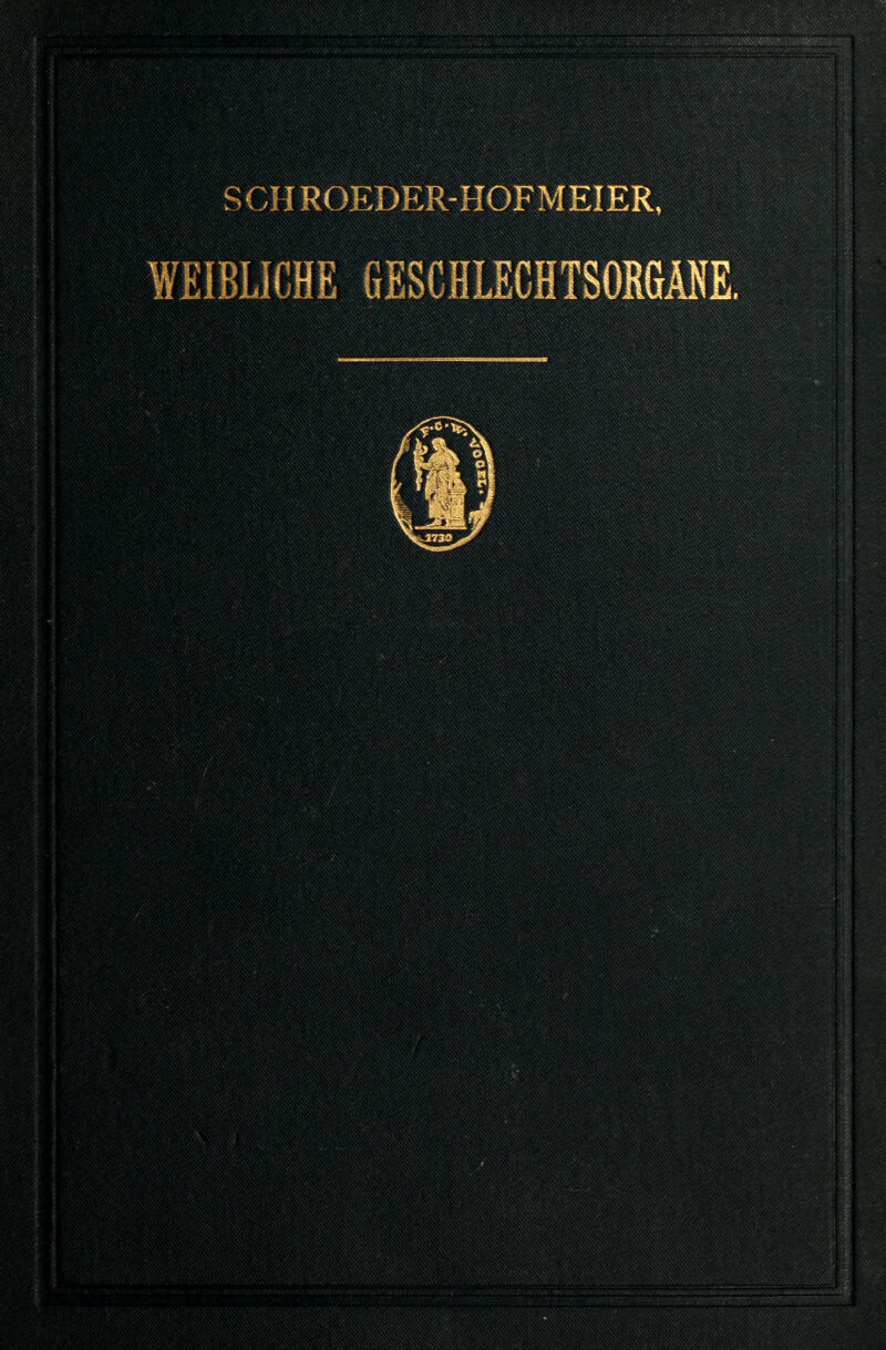 SCH ROEDER-HOFMEIER, WEIBLICHE GESCHLECHTSORGANE, Kl • i