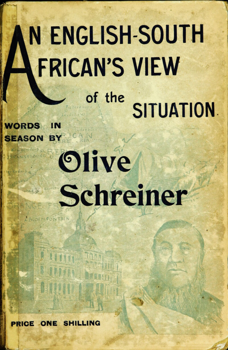 N ENGLISH-SOUTH FRICAN'S VIEW °'the SITUATION WORDS IN SEASON BY ©live Schreiner :li if PRICE ONE SHILLING i ■
