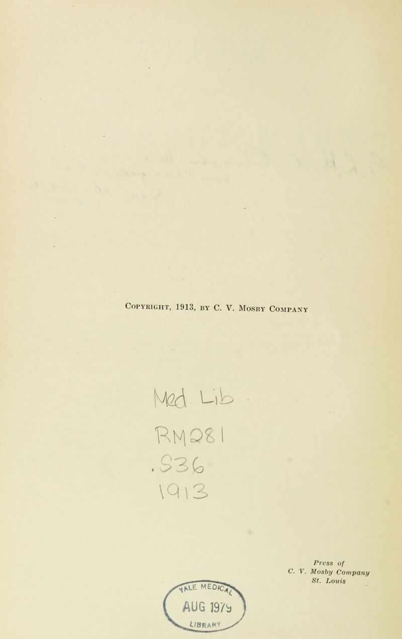 Copyright, 1913, by C. V. Mosby Compaq .S3(a \Qi3 Press of C. V. Mosby Company St. Louis