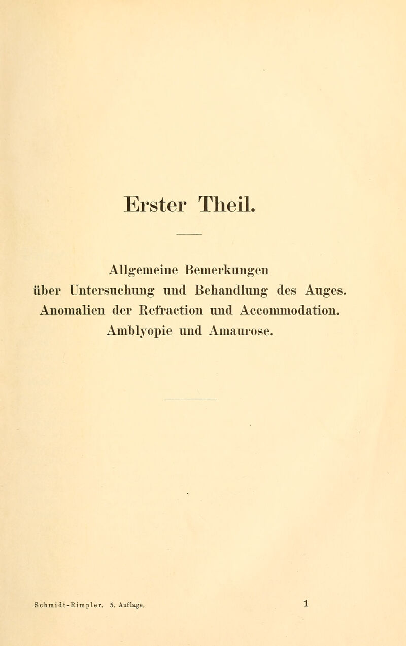 Erster Theil. Allgemeine Bemerkungen über Untersuchung und Behandlung des Auges. Anomalien der Refraction und Accommodation. Amblyopie und Amaurose. Schmidt-Rimpler. 5. Auflage.