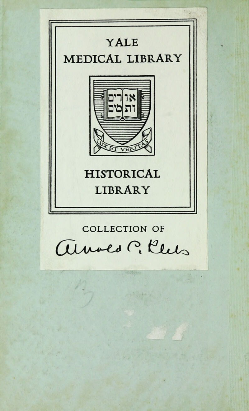 YALE MEDICAL LIBRARY HISTORICAL LIBRARY COLLECTION OF