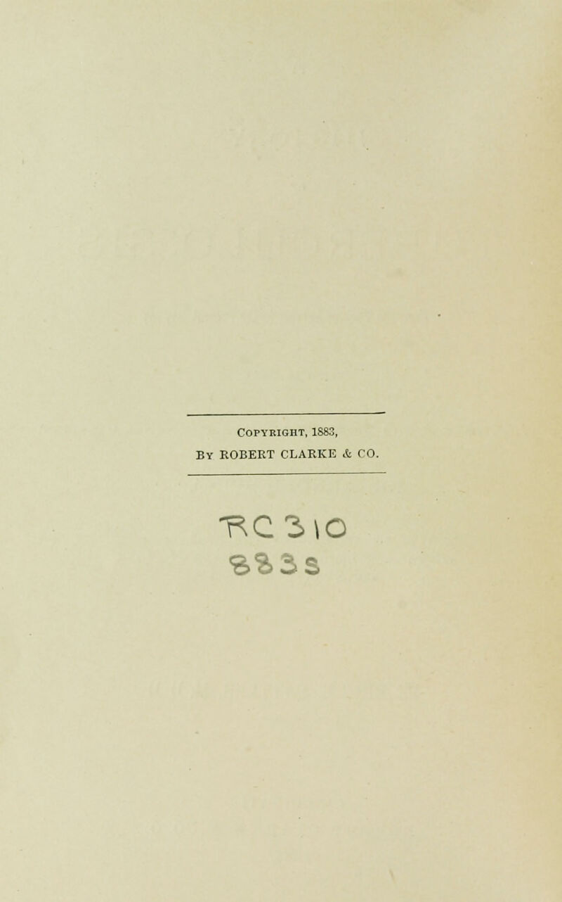 Copyright, 1S83, By ROBERT CLARKE & CO.