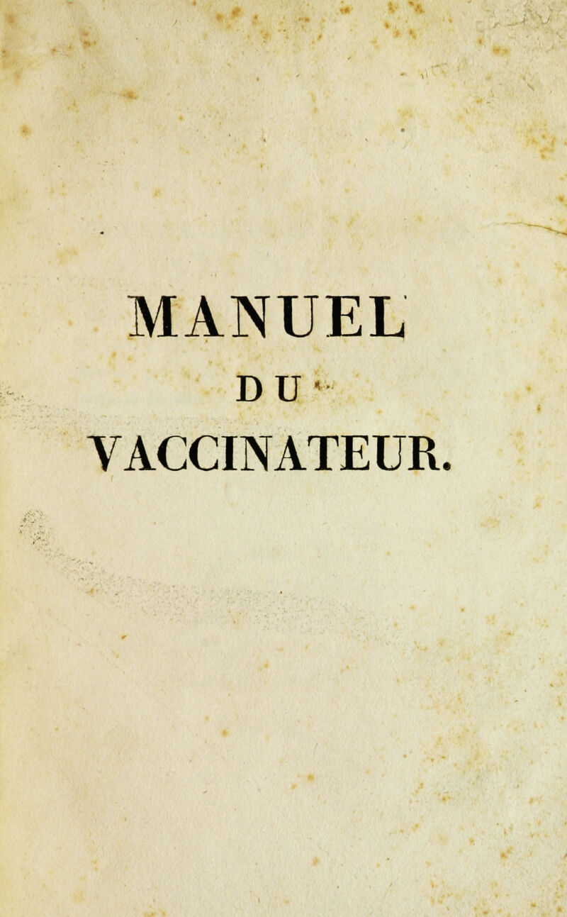 MANUEL DU VACCINATEUR.
