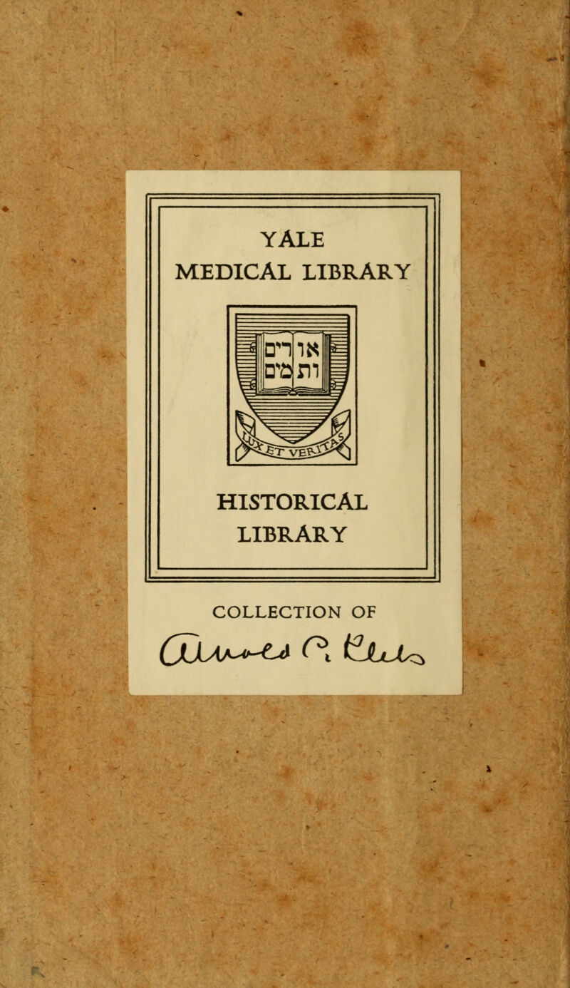 YALE MEDICAL LIBRARY HISTORICAL LIBRARY COLLECTION OF