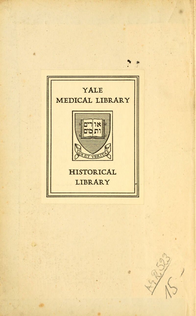 * * YALE MEDICAL LIBRARY HISTORICAL LIBRARY