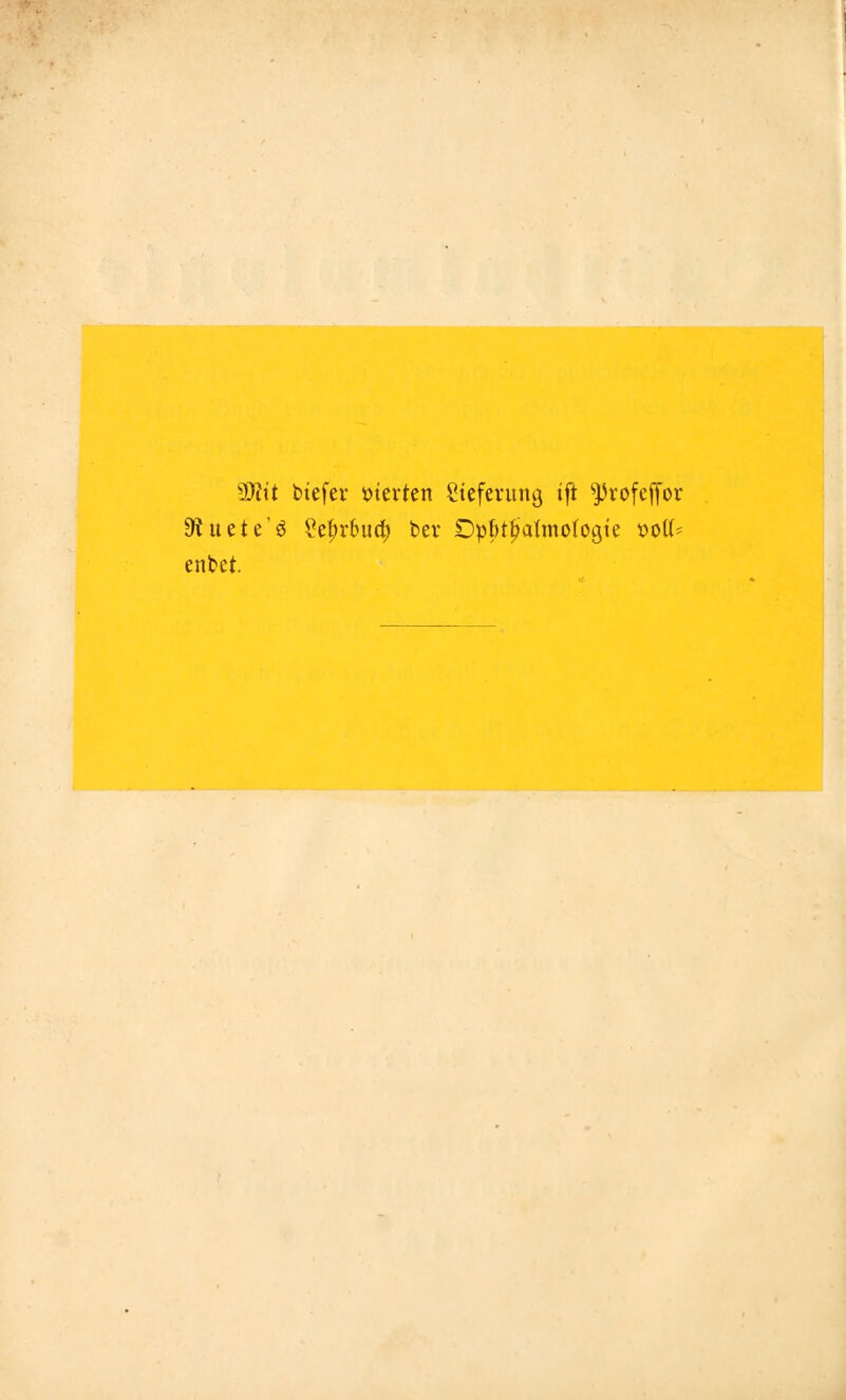 SDWt btefev ötevten Stcferung tft ^vofeffor 9?uete'3 Seprbuity bev Dpbttjafmofogte sott- cnbct