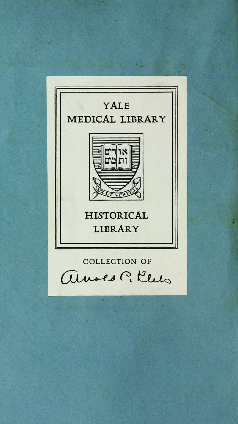 YALE MEDICAL LIBRARY HISTORICAL LIBRARY COLLECTION OF