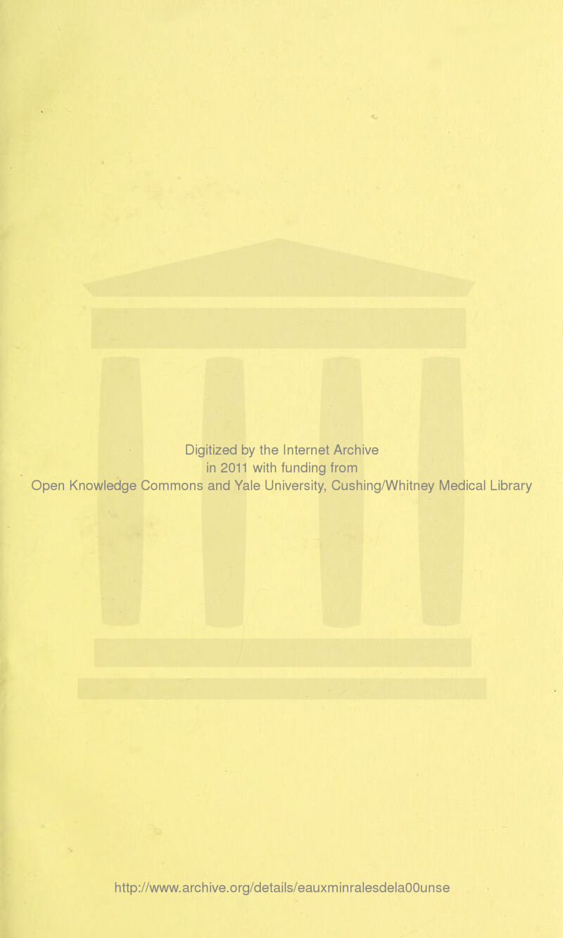 Digitized by the Internet Archive in 2011 with funding from Open Knowledge Commons and Yale University, Cushing/Whitney Médical Library http://www.archive.org/details/eauxminralesdelaOOunse