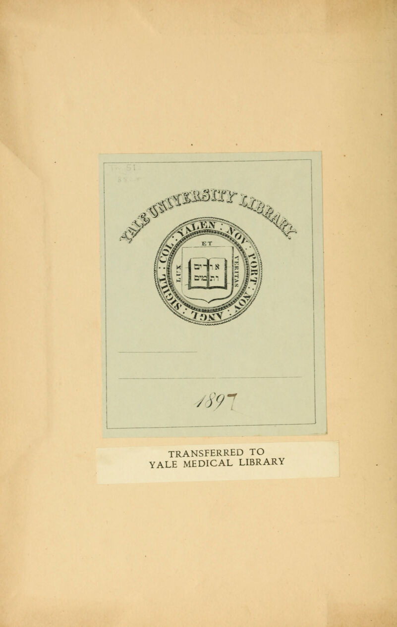 TRANSFERRED TO YALE MEDICAL LIBRARY