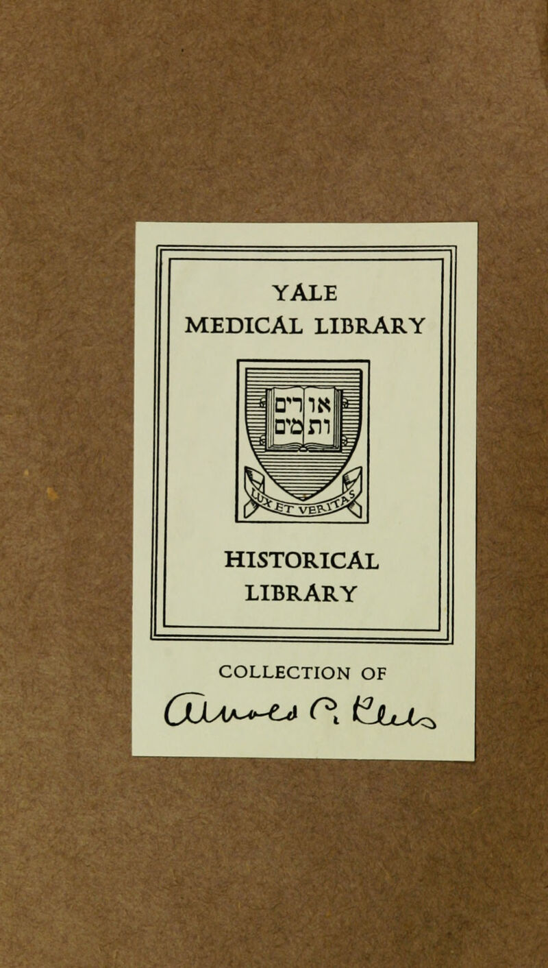 YALE MEDICAL LIBRARY HISTORICAL LIBRARY COLLECTION OF