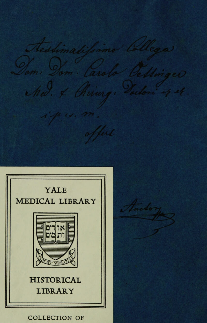 YALE MEDICAL LIBRARY HISTORICAL LIBRARY COLLECTION OF