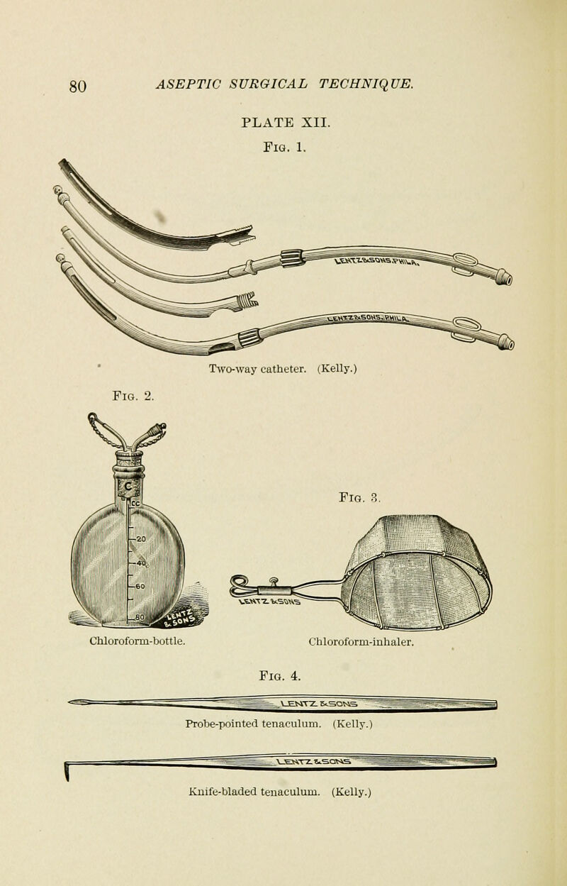 Fig. 2. PLATE XII. Fig. 1. Two-way catheter. (Kelly.) Chloroform-buttle. Chloroform-inhaler. Fig. 4. \ EtJtTZ EtSQVJS Probe-pointed tenaculum. (Kelly.)