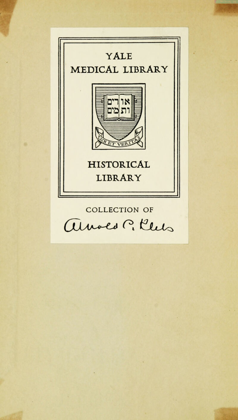 I YALE MEDICAL LIBRARY HISTORICAL LIBRARY COLLECTION OF