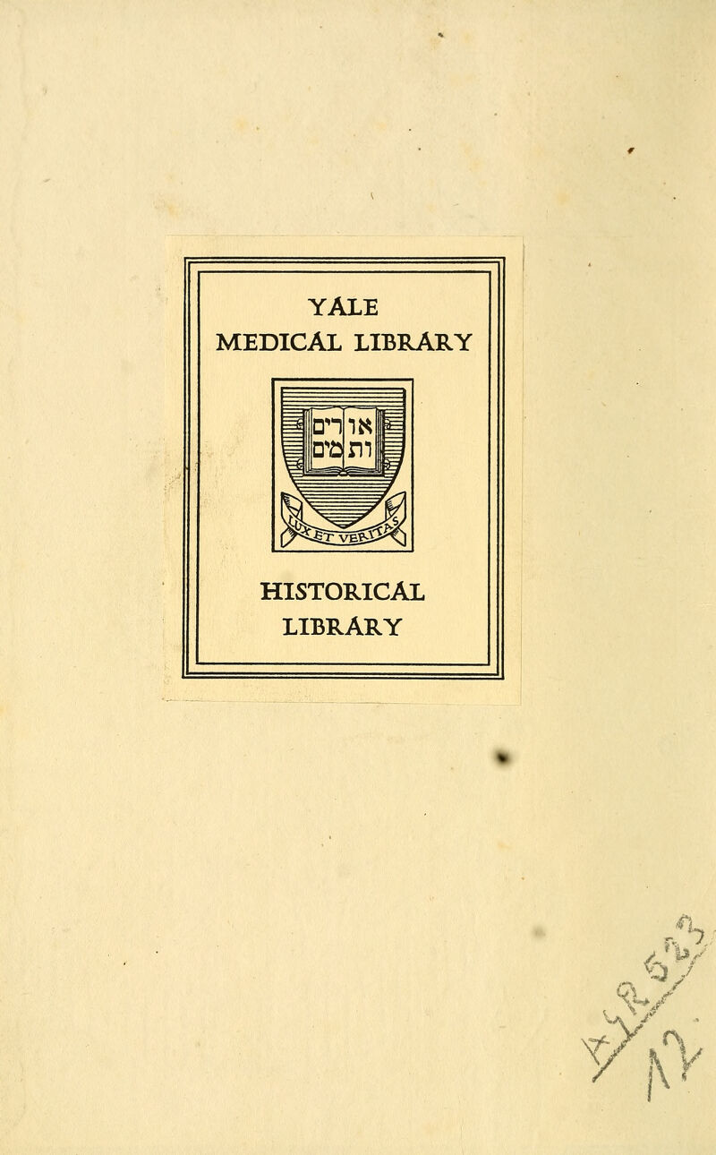 YALE MEDICAL LIBRARY HISTORICAL LIBRARY 7» / jV