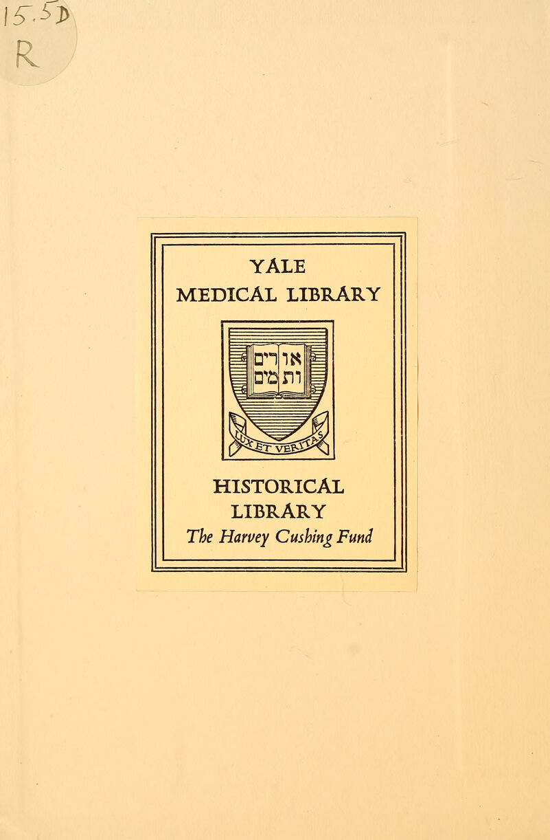 5~M> YALE MEDICAL LIBRARY HISTORICAL LIBRARY The Harvey Cushing Fund