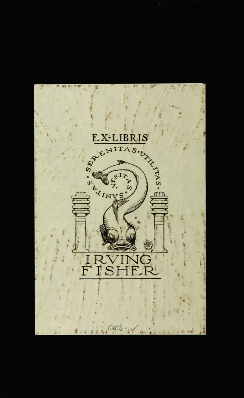 EX-LIBRIS I RVING FISHER I , ;':-^';^...;'