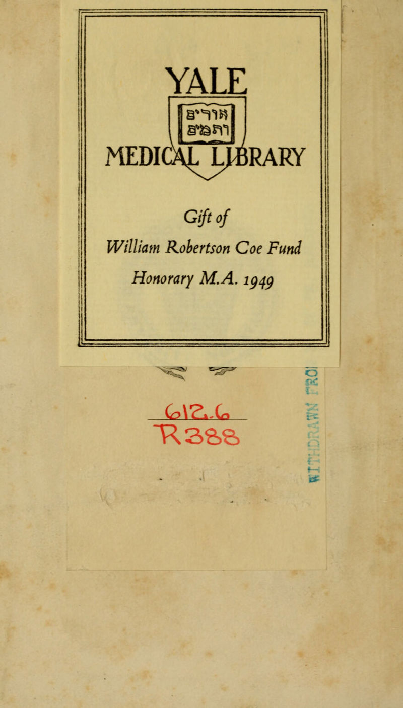 YALE MEDI RARY Gift of William Robertson Coe Fund Honorary M.A. lgqg o