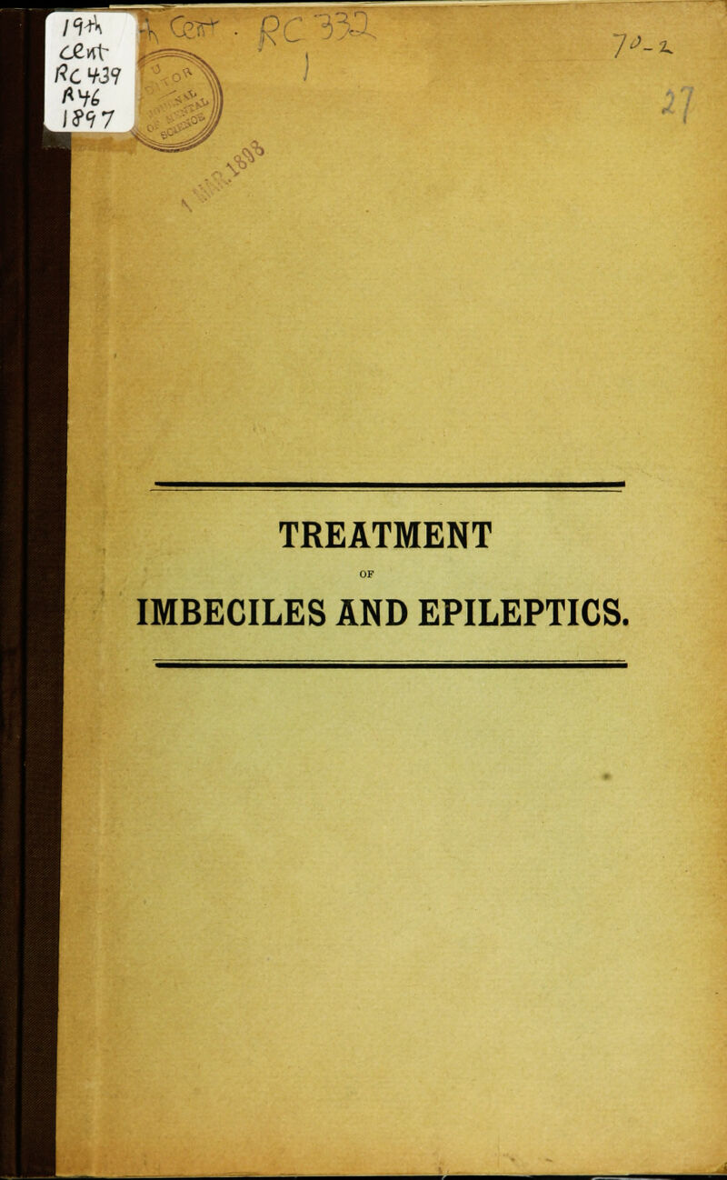 m, ££nt ?9 7 7^-2. TREATMENT OF IMBECILES AND EPILEPTICS.