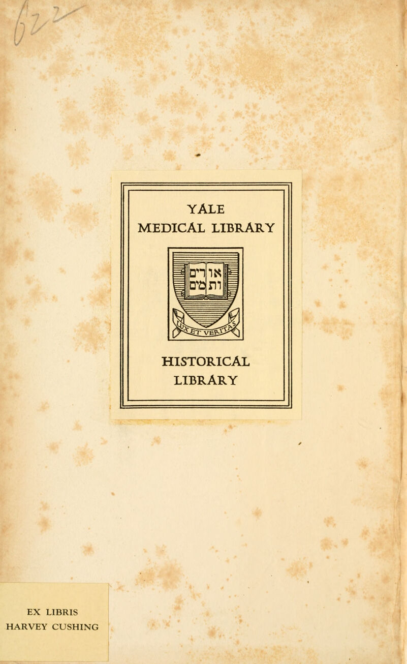 \J EX LIBRIS HARVEY CUSHING YALE MEDICAL LIBRARY HISTORICAL LIBRARY