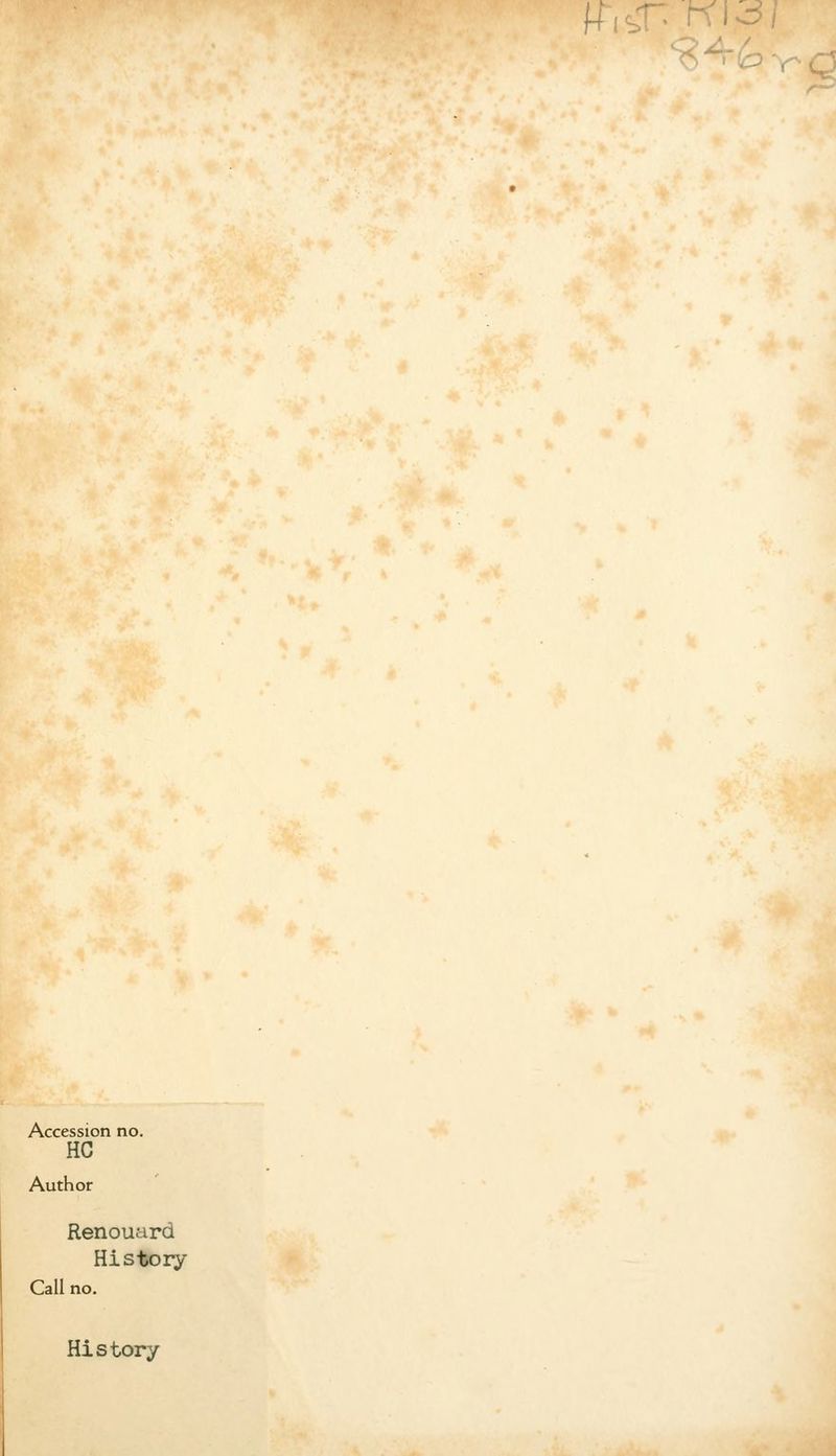 Accession no. HC Author Renouard History Call no. History '13/