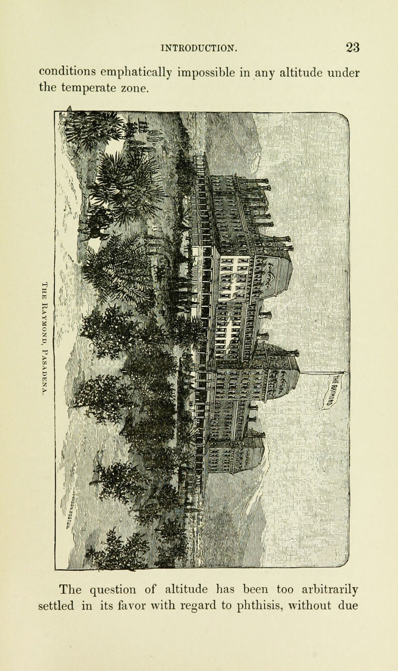 conditions emphatically impossible in any altitude under the temperate zone. IjiH tsjkjji '^88 '■ill ■ -VI d in 1 Us p-3 W - 'Si > >< o if *w| - ► b B ► ll 1 '!i : *;l ' I fllf'f i'M Jilii The question of altitude has been too arbitrarily settled in its favor with regard to phthisis, without due