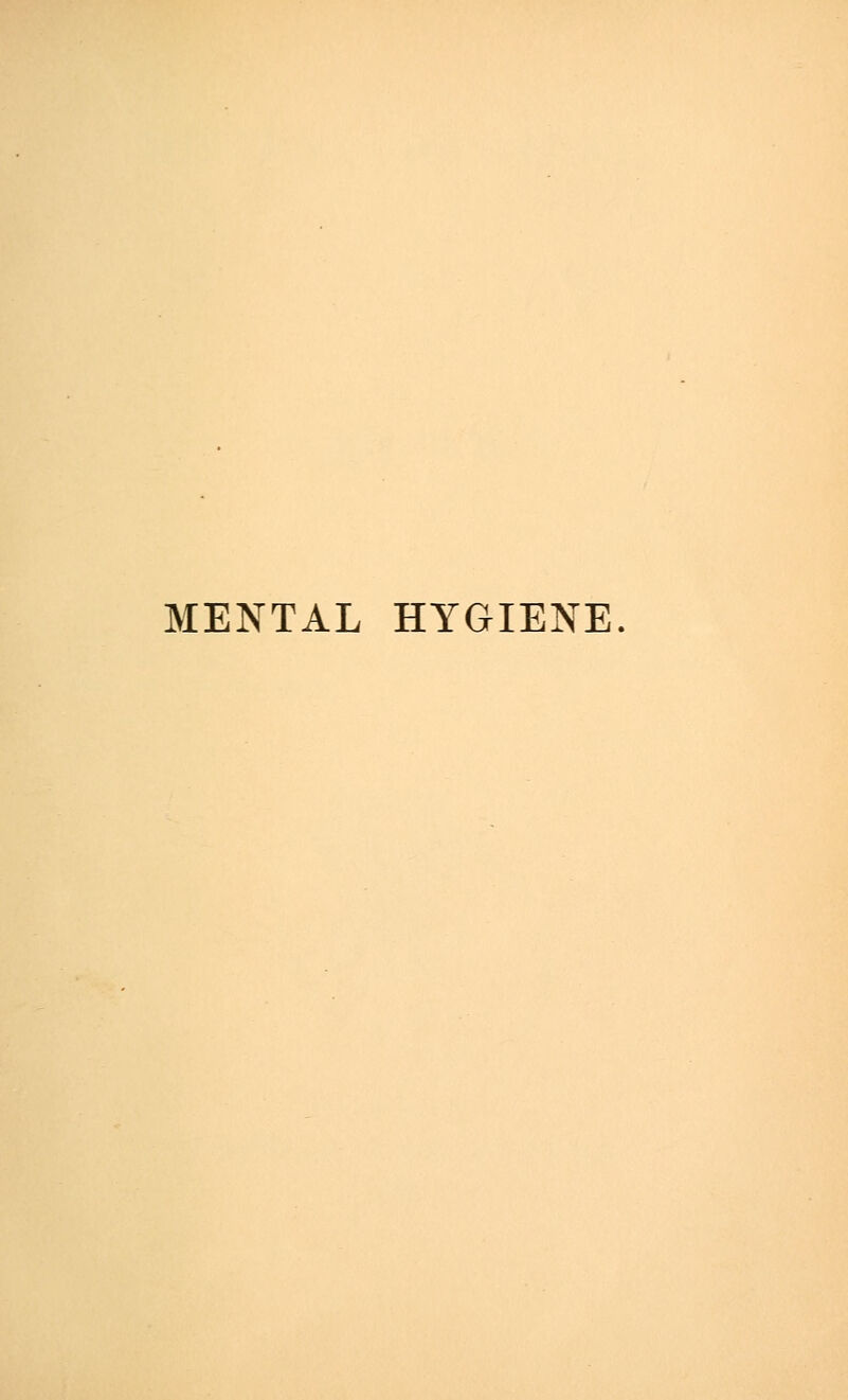 MENTAL HYGIENE.