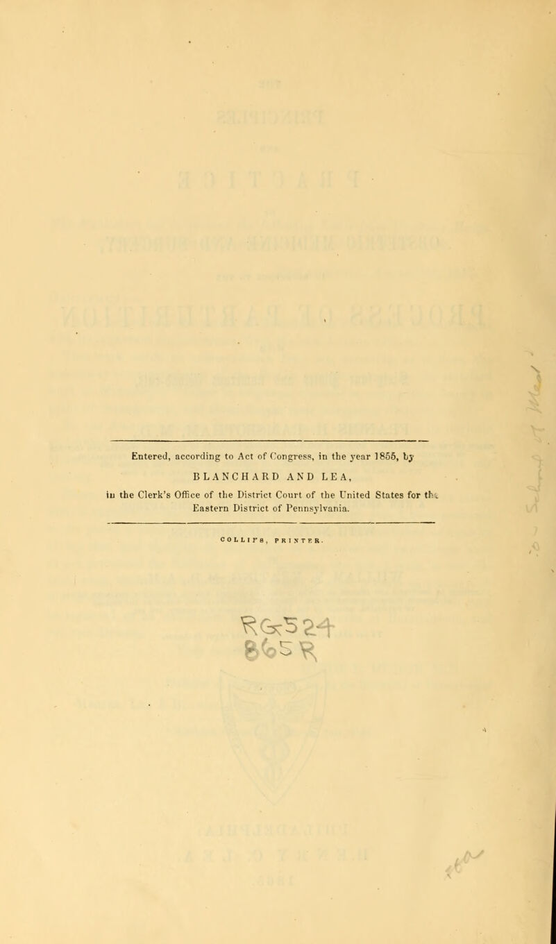 Entered, according to Act of Congress, in the yet BL AN CHARD AND LEA, u the Clerk's Office of the Dis1