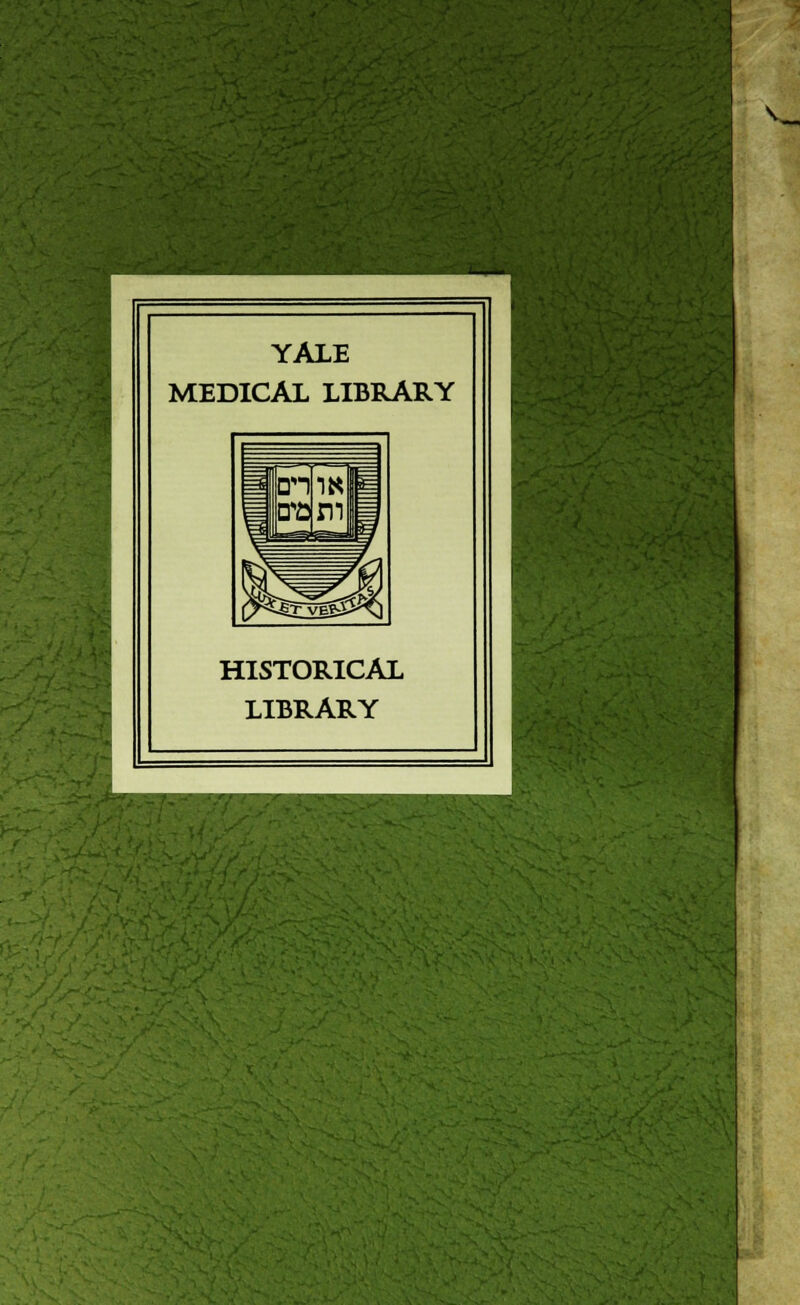 ^- YALE MEDICAL LIBRARY HISTORICAL LIBRARY