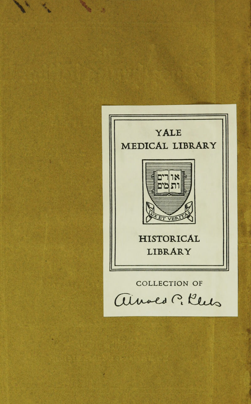 V YALE MEDICAL LIBRARY HISTORICAL LIBRARY COLLECTION OF