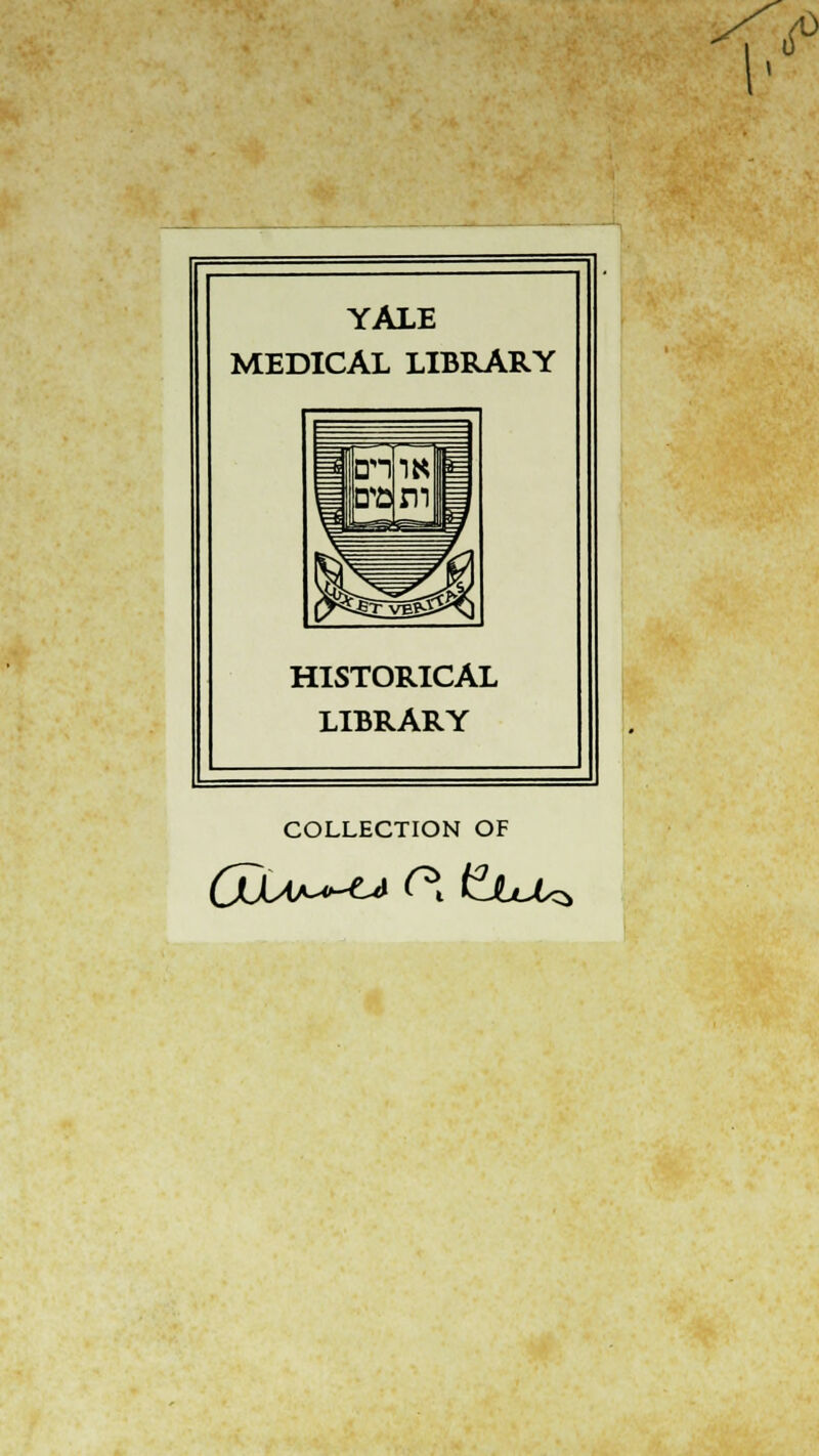 YALE MEDICAL LIBRARY HISTORICAL LIBRARY COLLECTION OF