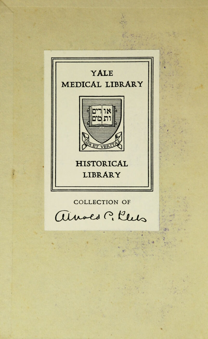 YALE MEDICAL LIBRARY HISTORICAL LIBRARY COLLECTION OF