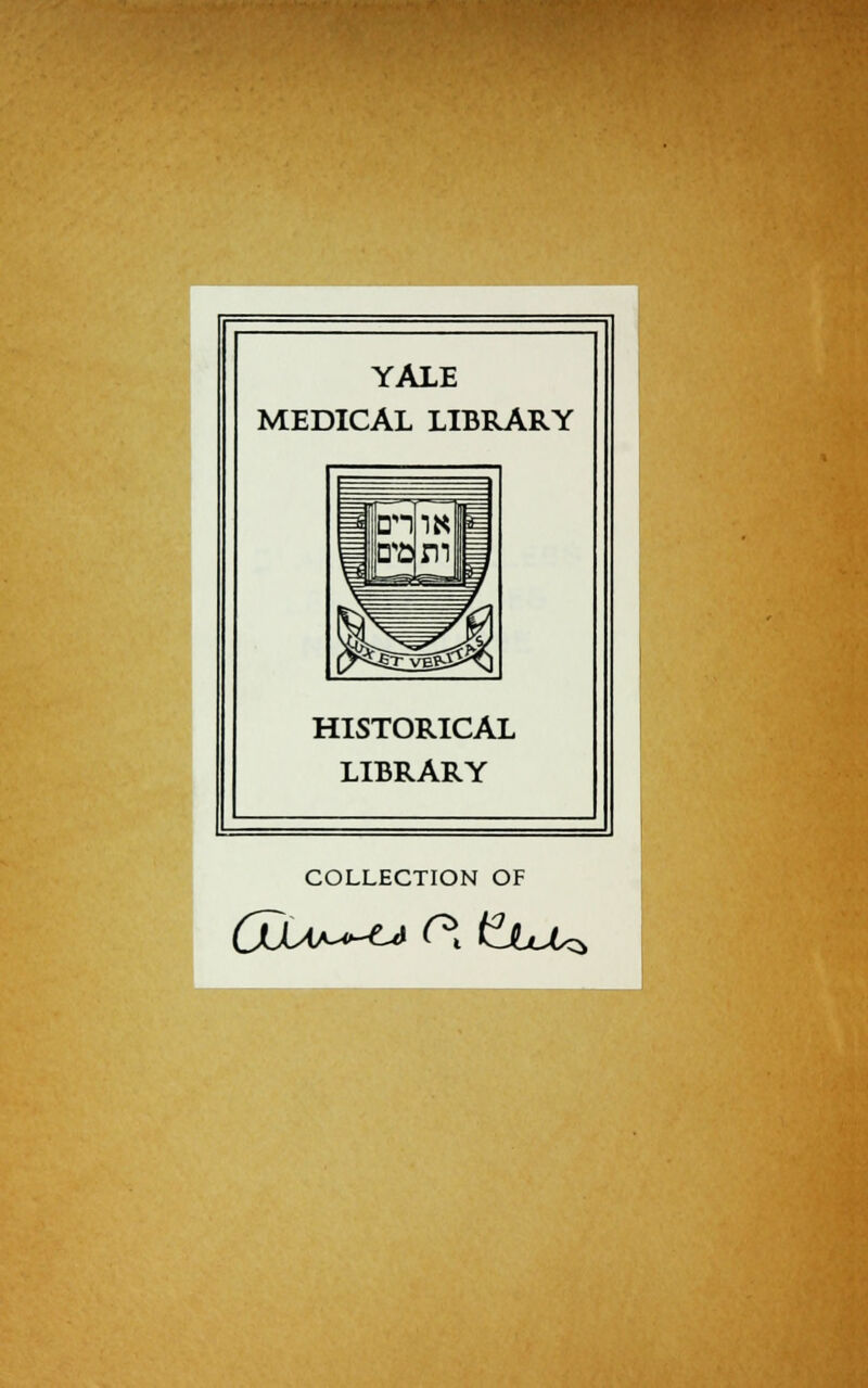 YALE MEDICAL LIBRARY HISTORICAL LIBRARY COLLECTION OF