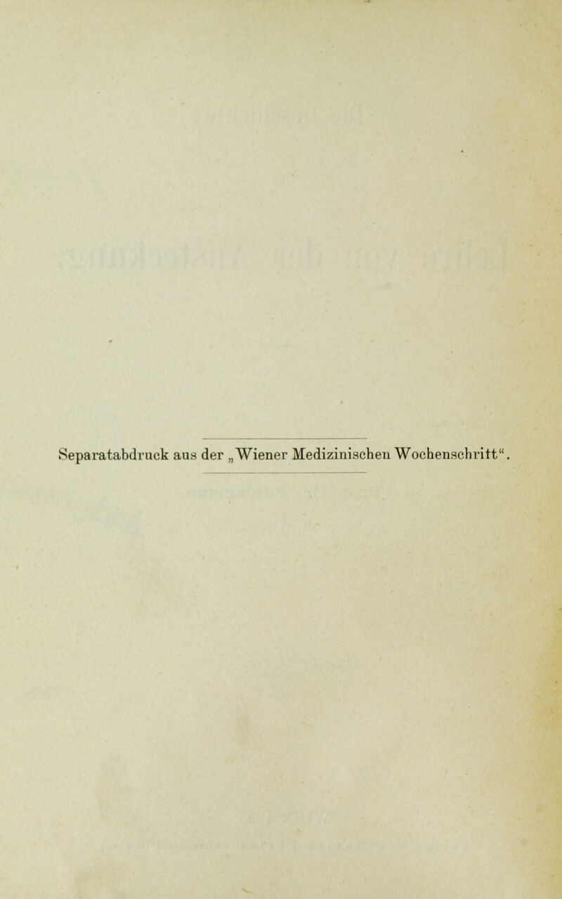 Separatabdruck aus der „Wiener Medizinischen Wochenschritt.