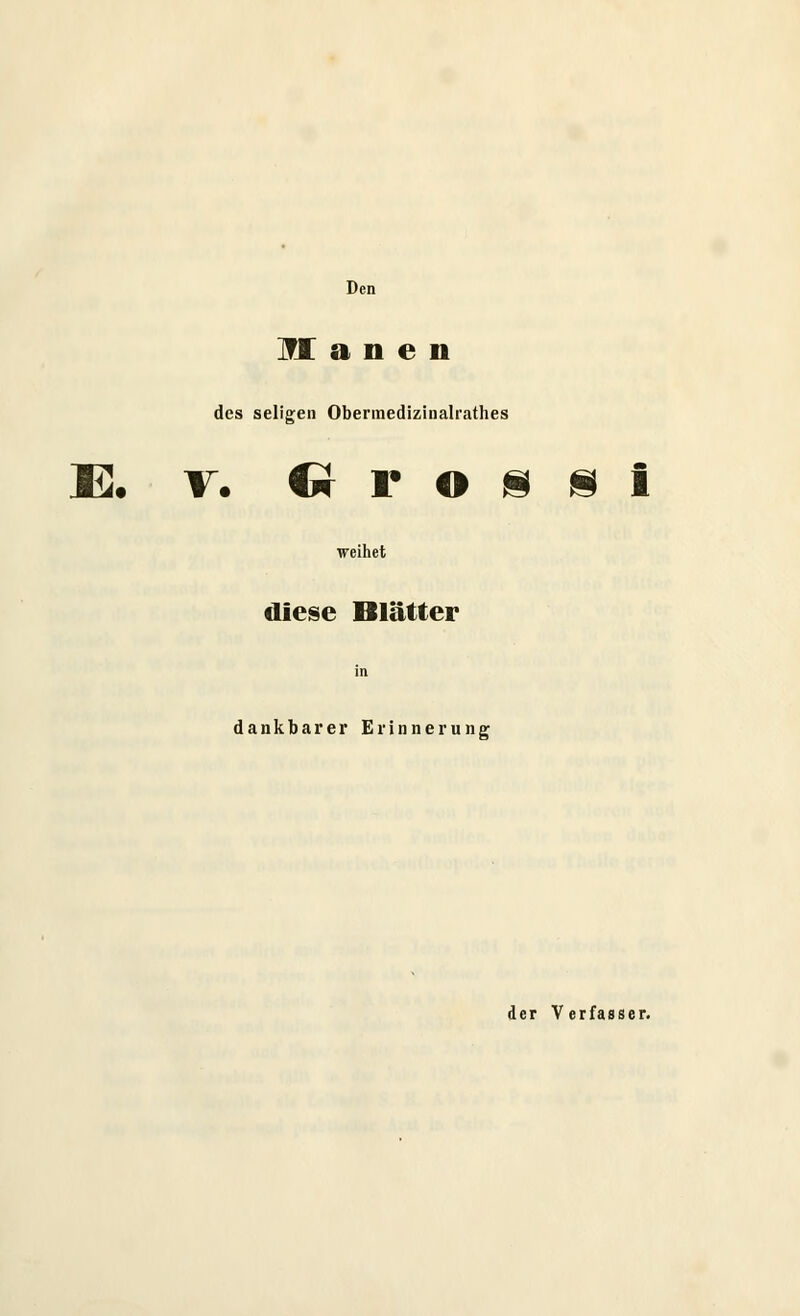 Den Manen des seligen Obermedizinalrathes 3. V. Cr r O ü s 1 weihet diese Blätter in dankbarer Erinnerung der Verfasser.