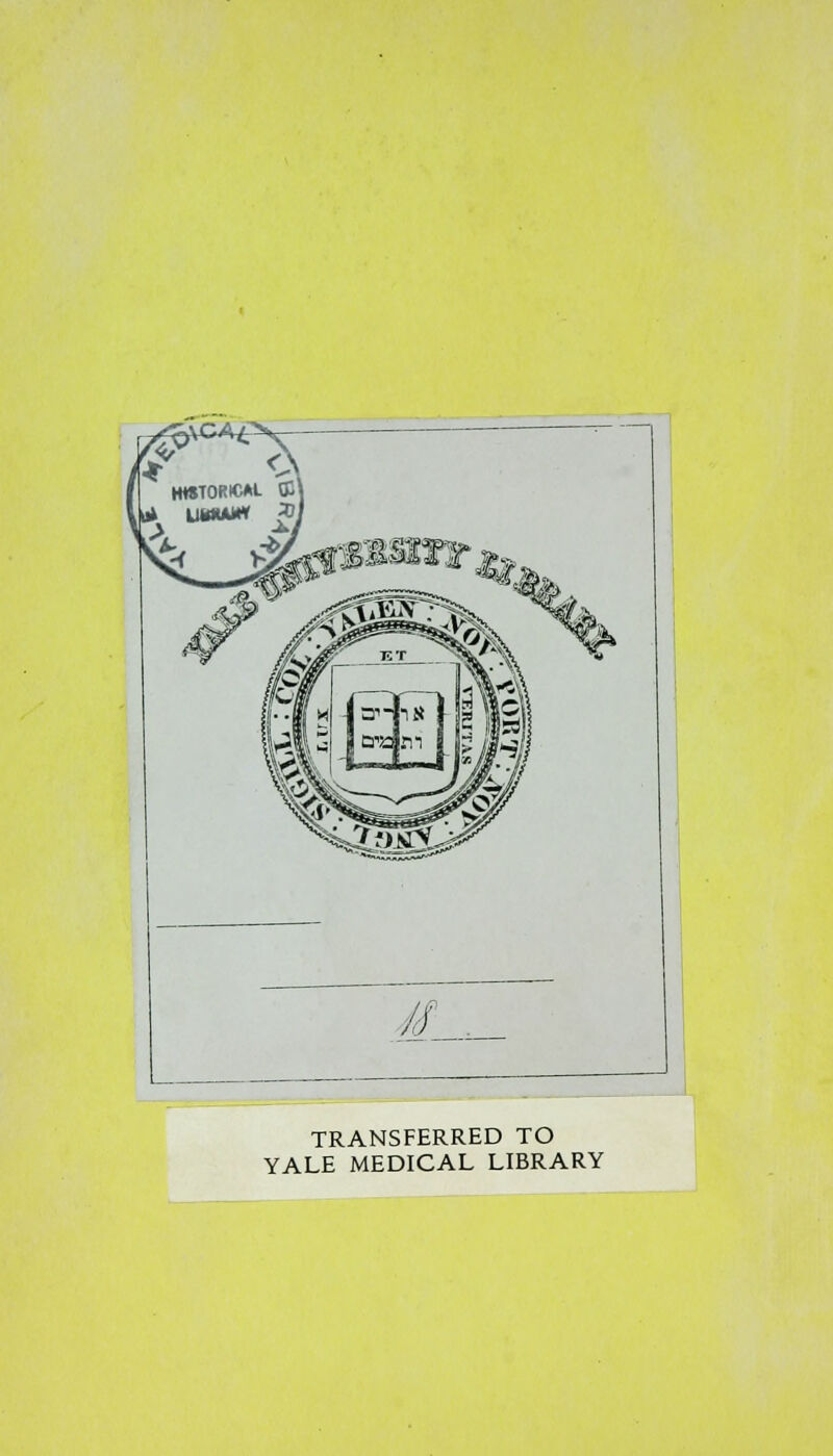 TRANSFERRED TO YALE MEDICAL LIBRARY