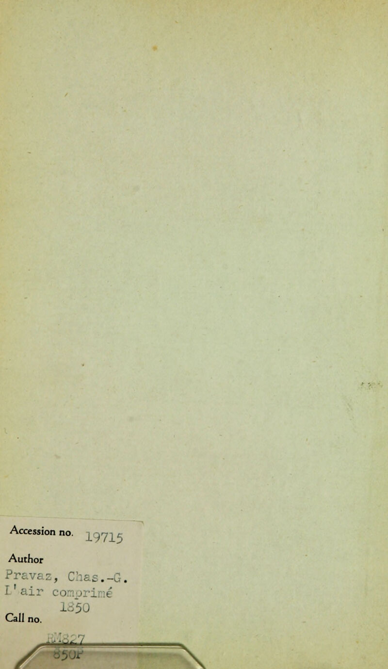Accession no. | 071 c Author , Chas.-G. I air eu 1 50 Call no. + 1—-7 v N.