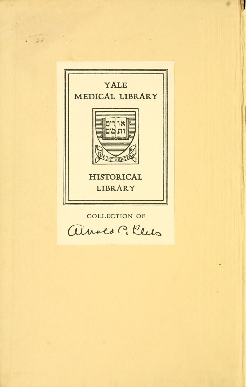 .; .' YALE MEDICAL LIBRARY HISTORICAL LIBRARY COLLECTION OF