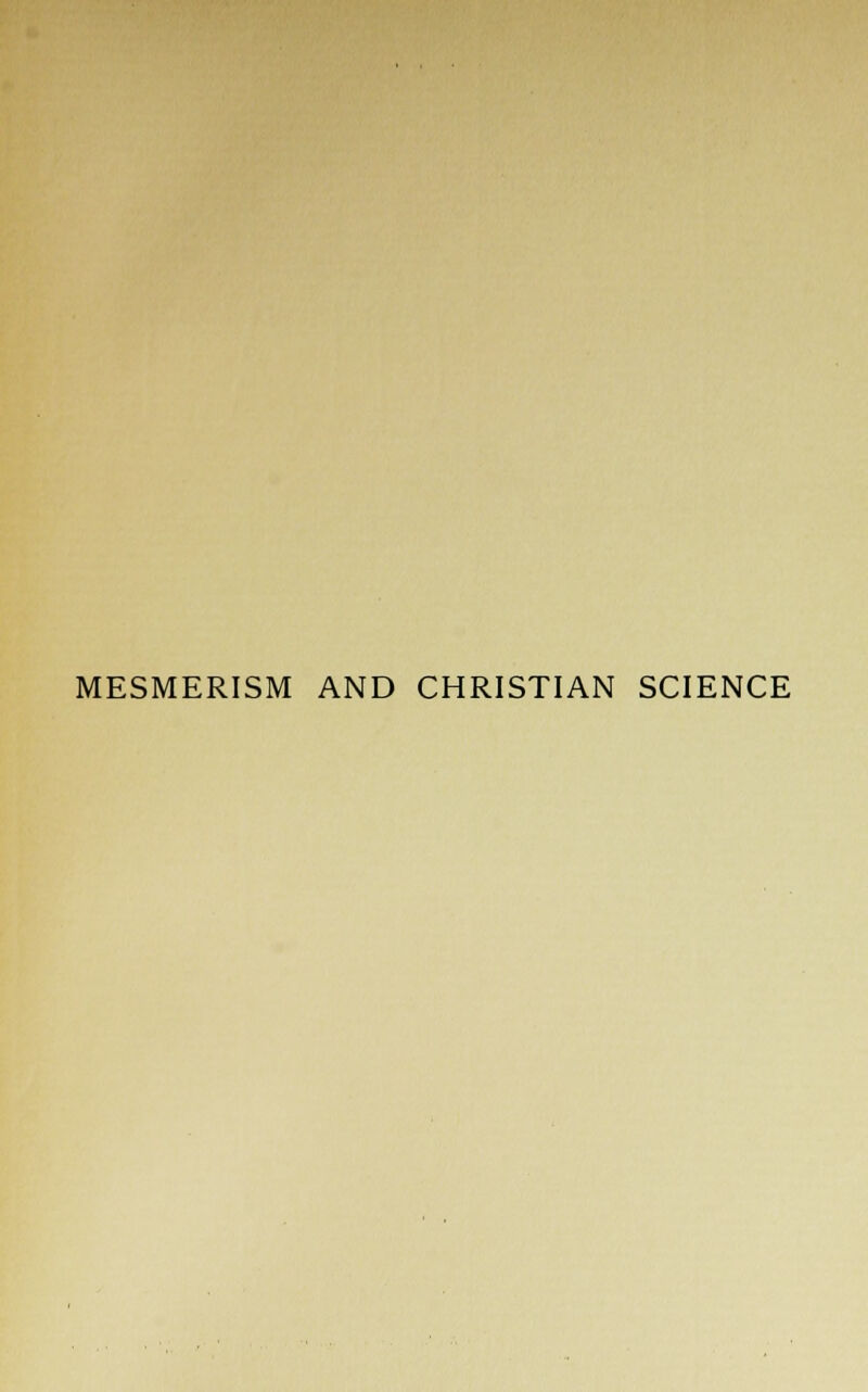 MESMERISM AND CHRISTIAN SCIENCE