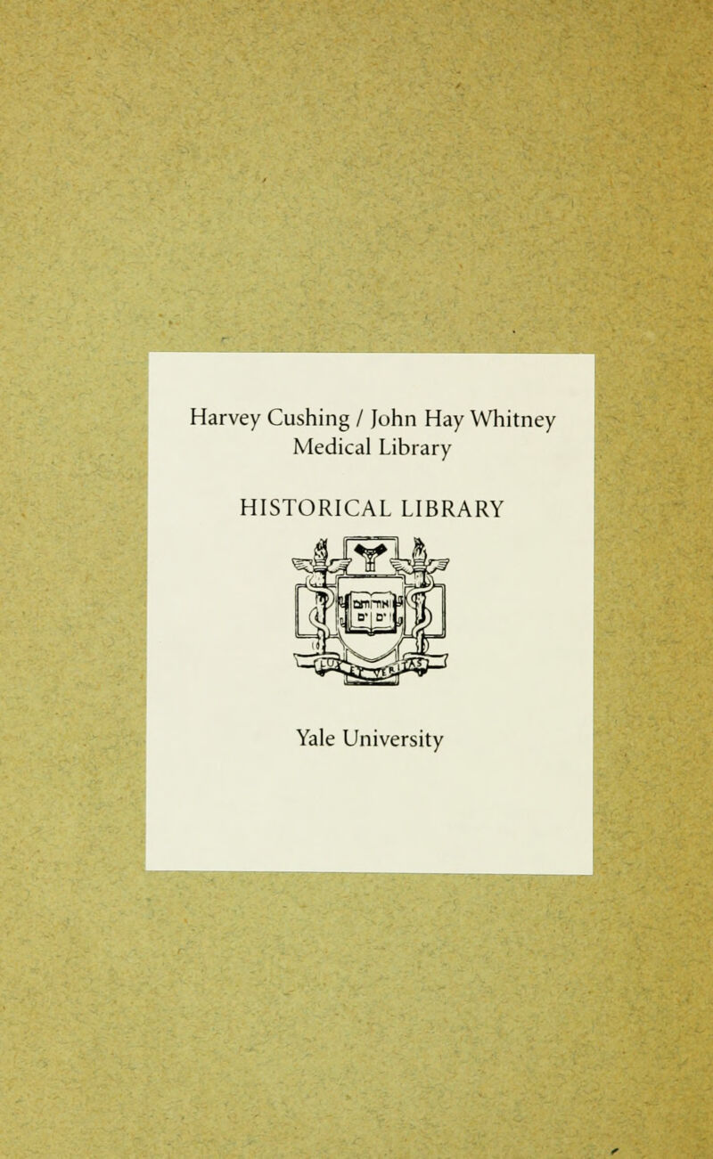 Harvey Cushing / John Hay Whitney Medical Library HISTORICAL LIBRARY Yale University
