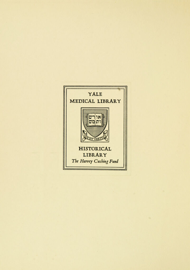 YALE MEDICAL LIBRARY HISTORICAL LIBRARY The Harvey Cusbing Fund