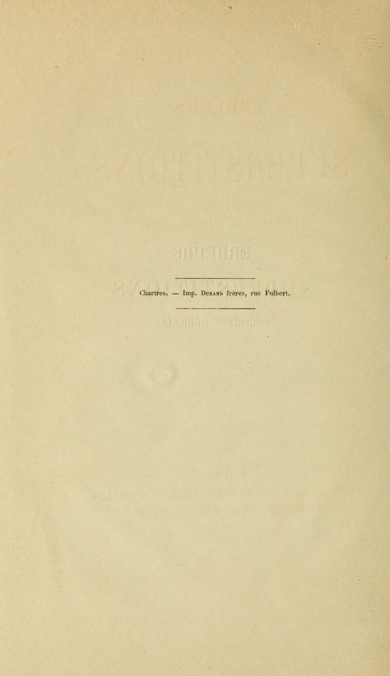 Chartres. — Imp. Durand frères, rue Fulbert.