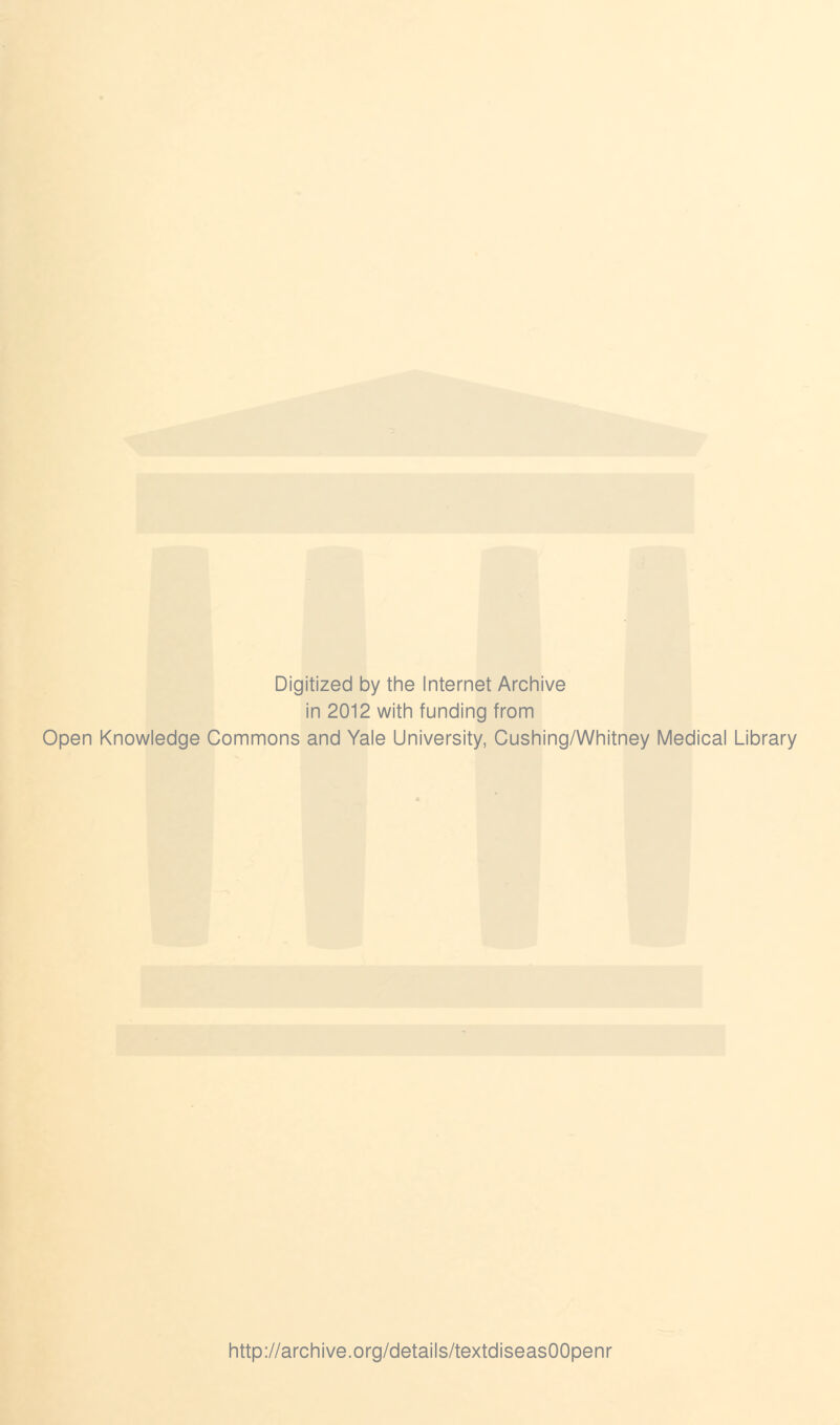 Digitized by the Internet Archive in 2012 with funding from Open Knowledge Commons and Yale University, Cushing/Whitney Medical Library http://archive.org/details/textdiseasOOpenr