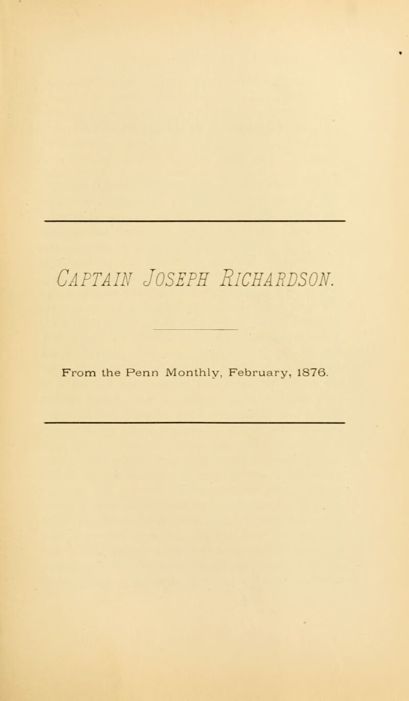 Captain Joseph Richardson. From the Penn Monthly, February, 1876.