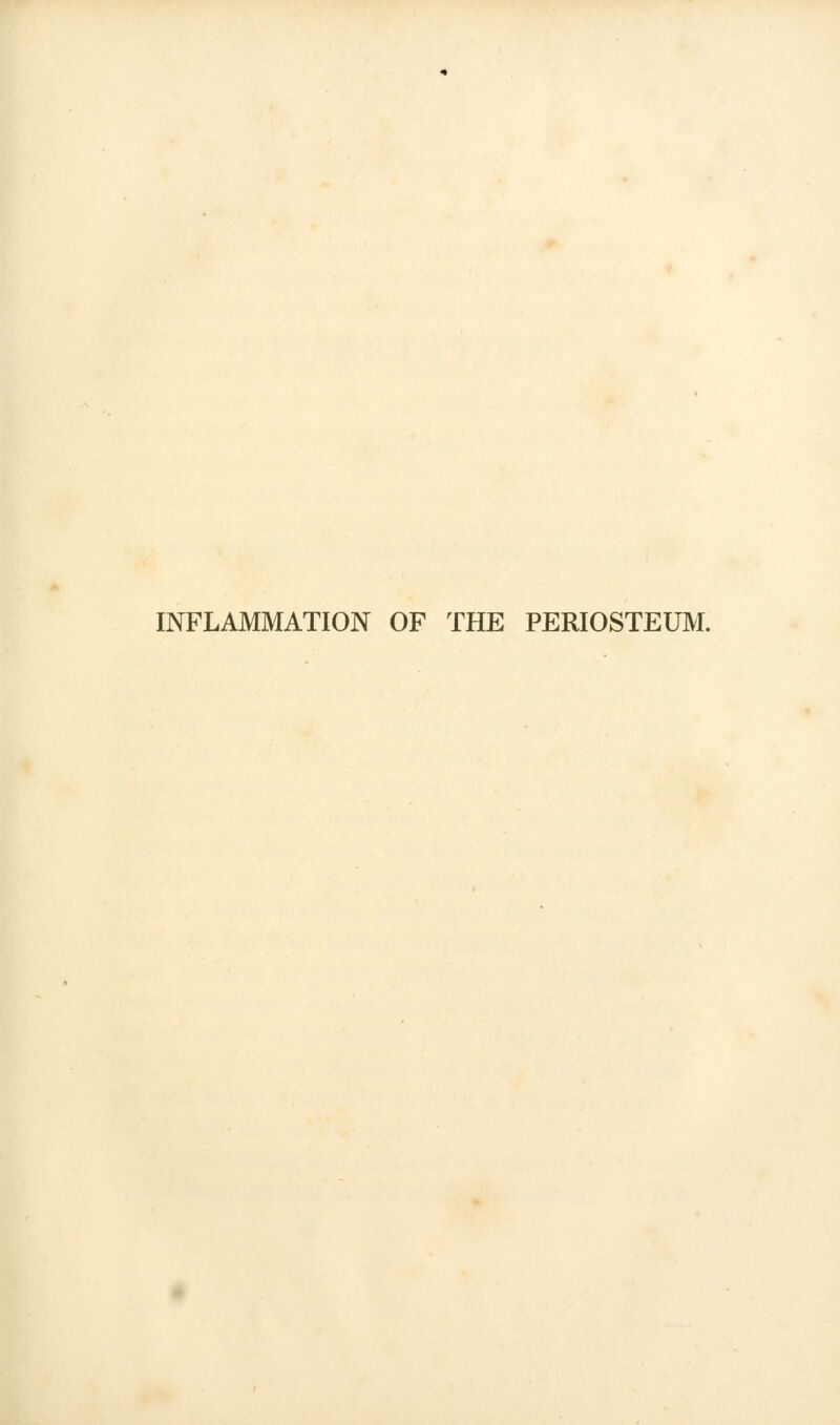 INFLAMMATION OF THE PERIOSTEUM.