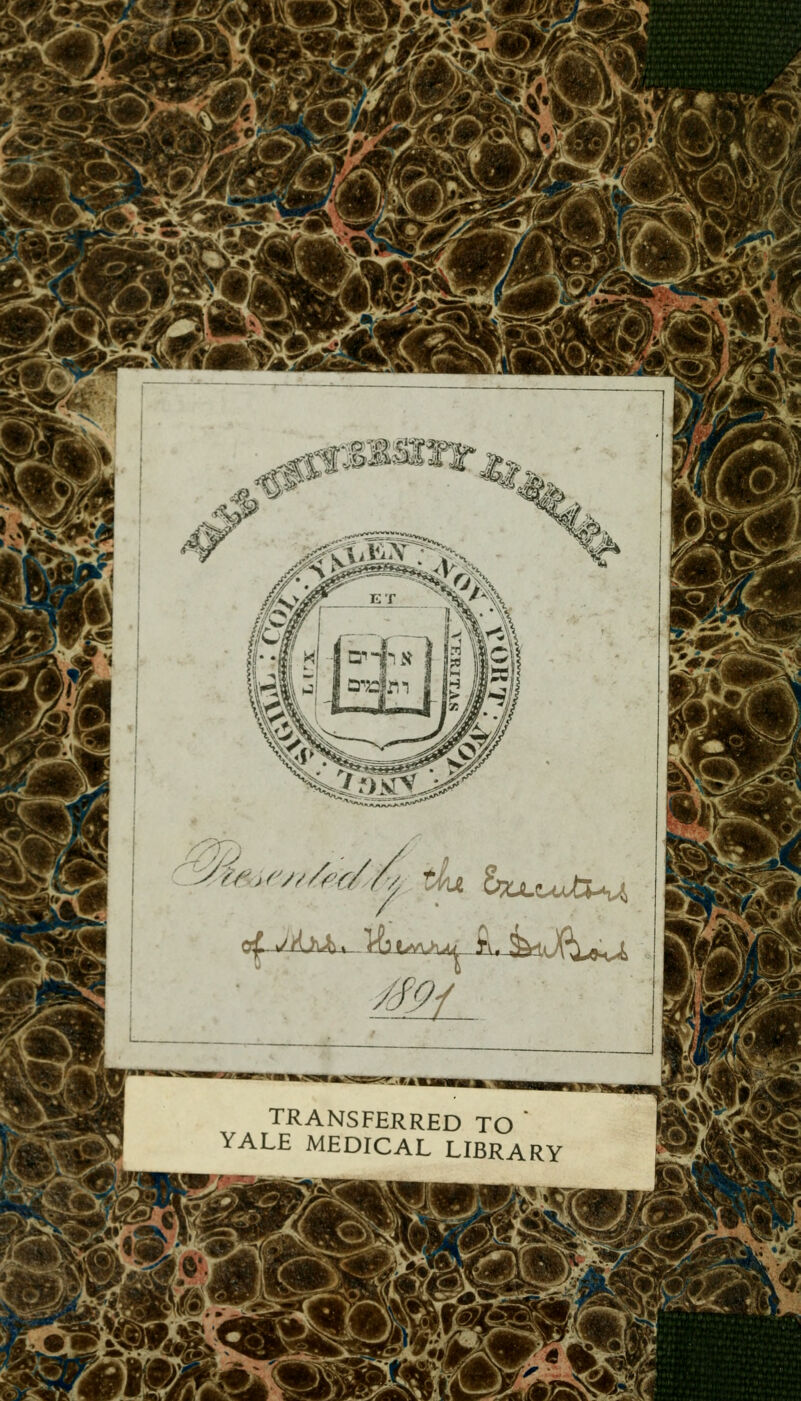 :>s^¥--r^ m ■^h. TRANSFERRED TO ' YALE MEDICAL LIBRARY V ^Ié'