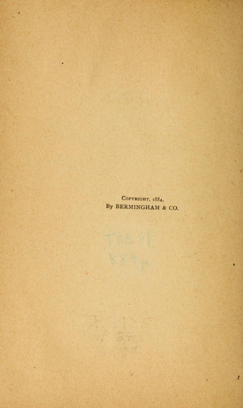 Copyright, 1884, By BERMINGHAM & CO.